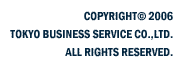 COPYRIGHT(c)2005 TOKYO BUSINESS SERVICE CO.,LTD. ALL RIGHTS REDERVED.